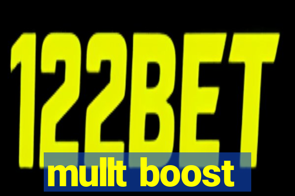 mullt boost